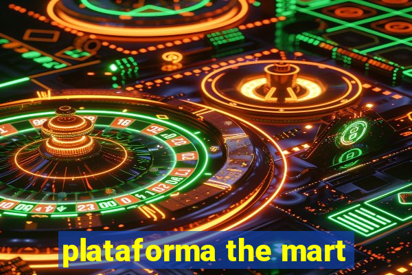 plataforma the mart